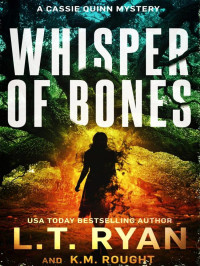 Ryan, L T & Rought, K M — Cassie Quinn Mysteries 02-Whisper of Bones