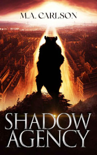M.A. Carlson — Shadow Agency (Shadow Agency - Book 1): (A Fantasy LitRPG)
