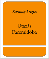 Karinthy Frigyes — Utazás Faremidóba