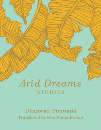 Duanwad Pimwana — Arid Dreams