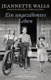 Walls, Jeannette — Ein ungezähmtes Leben