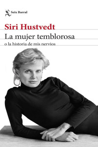 Siri Hustvedt — La mujer temblorosa o la historia de mis nervios