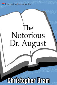 Christopher Bram — The Notorious Dr. August