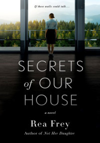 Rea Frey — Secrets of Our House