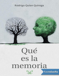 Rodrigo Quian Quiroga — Qué Es La Memoria