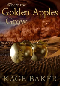Kage Baker — Where The Golden Apples Grow