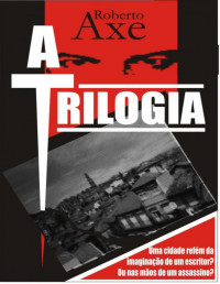 Roberto Axe — A TRILOGIA