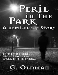 G Oldman — Peril in the Park: A Hemisphere Story (A Hemisphere Story: Book 1)