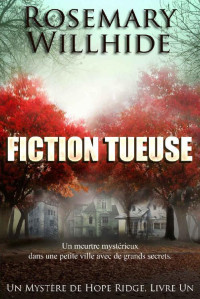 Rosemary Willhide — Un mystère de Hope Ridge T1 : Fiction Tueuse