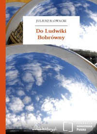 Juliusz Słowacki — Do Ludwiki Bobrówny