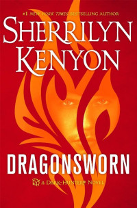 Sherrilyn Kenyon — Dragonsworn (Were-Hunters, #10; Dark-Hunter, #26; Hunter Legends, #29; Lords of Avalon, #06)