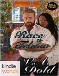 V.A. Dold [Dold, V.A.] — Hell Yeah!: Race to Tebow (Kindle Worlds Novella)
