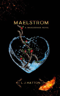 L J Hatton — Maelstrom: A Masquerade novel