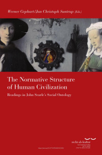 Werner Gephart / Jan Christoph Suntrup (eds.) — The Normative Structures of Human Civilization. Readings in John Searle´s Social Ontology