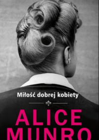 Alice Munro — Miłość dobrej kobiety