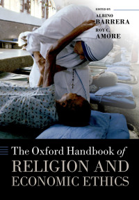 Albino Barrera;Roy C. Amore; — The Oxford Handbook of Religion and Economic Ethics