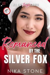 Nika Stone — Romanced by the Silver Fox: Holiday Age Gap Romance