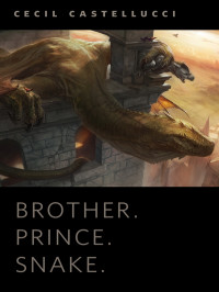 Cecil Castellucci — Brother. Prince. Snake.