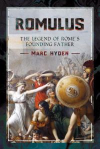 Marc Hyden — Romulus: The Legend of Rome's Founding Father