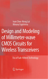 Ivan Chee-Hong Lai — Design and Modeling of Millimeter-wave CMOS Circuits for Wireless Transceivers: Era of Sub-100nm Technology