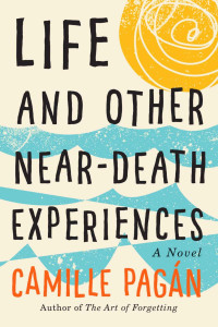 Camille Pagán — Life and Other Near-Death Experiences