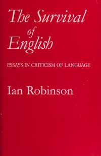 Robinson, Ian — The Survival of English: Essays in the Criticism of Language