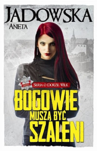 Aneta Jadowska — Bogowie Muszą Być Szaleni