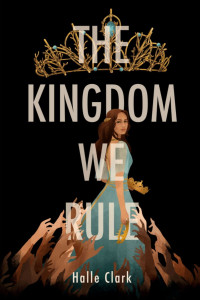 Halle Clark — The Kingdom We Rule