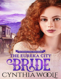 Cynthia Woolf — The Eureka City Bride: a sweet mail-order bride historical western romance (The Marshals Mail Order Brides Book 4)