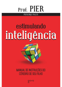 Pierluigi Piazzi — Estimulando Inteligência: Manual de Instruções do Cérebro de seu Filho