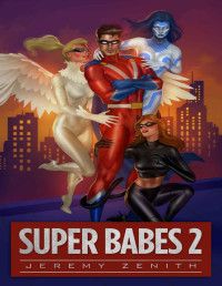 Jeremy Zenith — Super Babes 2: A Superhero LitRPG Adventure (Super Babes 2)