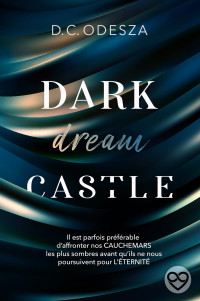 D.C. Odesza — Dark dream Castle_ spicy Dark Reverse Harem (Dark Castle t. 2) (French Edition)