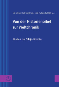 Christfried Böttrich, Dieter Fahl, Sabine Fahl — Von der Historienbibel zur Weltchronik