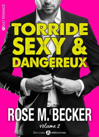 Rose M. Becker — Torride, sexy et dangereux - 2