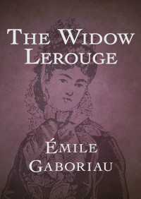 Émile Gaboriau — The Widow Lerouge