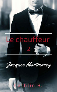Cathlin B. — Jacques Montmorey (Le chauffeur 2)