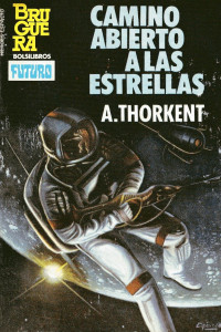 Ángel Torres Quesada «A. Thorkent» — Camino abierto a las estrellas