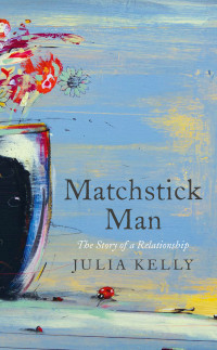 Julia Kelly — Matchstick Man