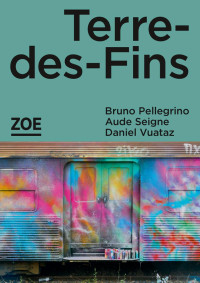 Aude SEIGNE, Bruno PELLEGRINO, Daniel VUATAZ — Terre-des-Fins