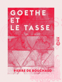 Pierre de Bouchaud — Goethe et le Tasse