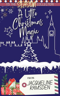 Jacqueline Ramsden — A Little Christmas Magic (Tis the Season Holiday Collection Book 9)