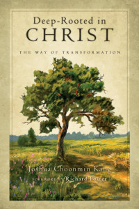 Joshua Choonmin Kang — Deep Rooted in Christ