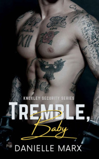Danielle Marx — Tremble, Baby (Knoxley Security Series Book 2)