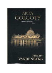 Akta Golgoty — Vandenberg Philipp