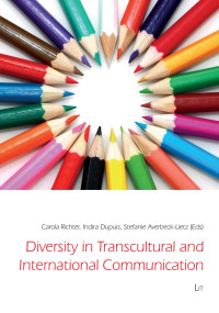 Carola Richter, Indira Dupuis, Stefanie Averbeck-Lietz (Eds); — Diversity in Transcultural and International Communication