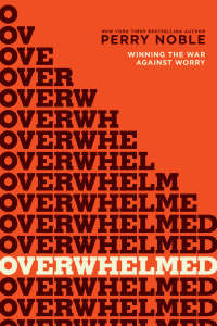 Perry Noble;NewSpring Church; — Overwhelmed