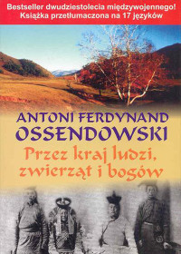 Antoni Ferdynand Ossendowski — Przez kraj ludzi, zwierząt i bogów