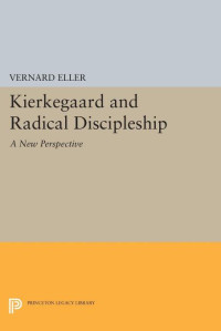 Vernard Eller — Kierkegaard and Radical Discipleship