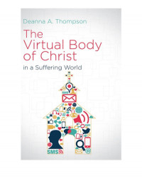 Deanna A. Thompson — The Virtual Body of Christ in a suffering World