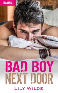 Lily Wilde [Wilde, Lily] — Bad Boy Next Door (German Edition)